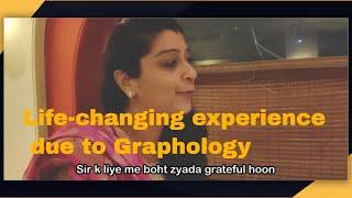 Life changing experince due to Graphology