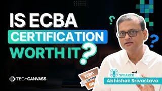 Is ECBA Certification worth it? | Techcanvass