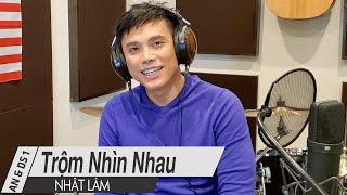 Trộm Nhìn Nhau - Nhật Lâm | "Âm Nhạc & Đời Sống"