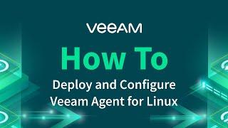 How to deploy and configure Veeam Agent for Linux