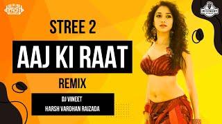 Aaj Ki Raat Remix | Stree 2 | Dj Vineet & Harsh Vardhan Raizada | Tamannaah | Sachin-Jigar