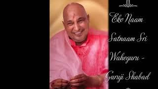 Eko Naam Satnaam Sri Waheguru | Guruji Shabad | Guruji's Soulful Shabads | Jai Guruji 