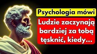 Ludzie zaczynają za tobą tęsknić bardziej, kiedy...