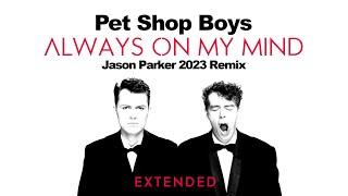 Pet Shop Boys - Always On My Mind (Jason Parker 2023 Extended Remix) #80smusic