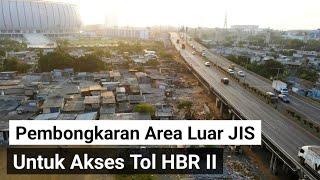 progress pembongkaran area luar jis zona timur untuk akses tol HBR II jakarta international stadium