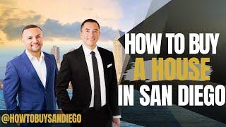 HOW TO BUY A HOUSE IN SAN DIEGO - FIRST TIME HOME BUYER