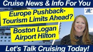 CRUISE NEWS! Europe Cracking Down on Tourism? Rules Cruisers Must Know! Boston Logan Airport Hilton