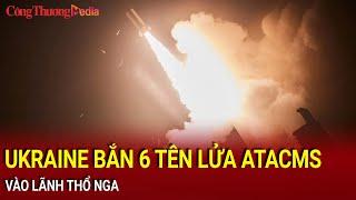 Ukraine bắn 6 tên lửa ATACMS vào lãnh thổ Nga | Báo Công Thương