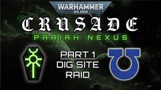 Pariah Nexus Ep 1 - Dig Site Raid | 40K Narrative Campaign Battle Report  | 40K Crusade