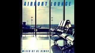 DJ Dimsa - Airport Lounge - Lounge Mix (preview 20 min of a 47 min Mix)