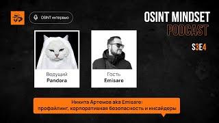 Nikita Artemov aka Emisare: profiling, corporate security and insiders | OSINT mindset podcast #10