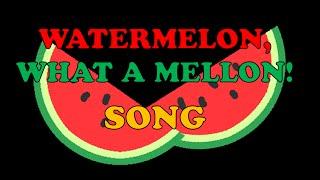 Watermelon, What a melon! song