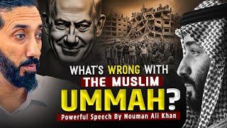 WHATS WRONG WITH THE MUSLIM UMMAH? | ( Powerful Speech ) | Nouman Ali Khan