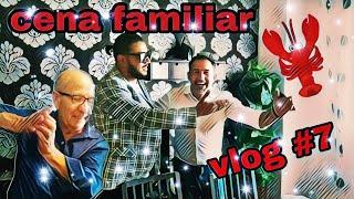 Vlog #7  | CENA FAMILIAR 