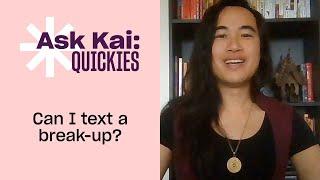 Can I text a break-up? | Ask Kai | Xtra Magazine