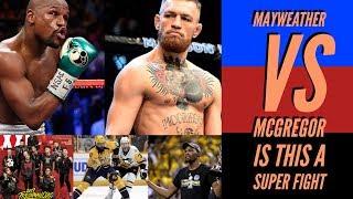 Mayweather vs Mcgregor Is This A Super Fight