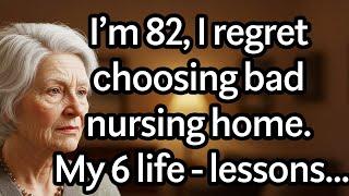 My Deepest Regret About Choosing a Nursing Home – 6 Lessons You Must Learn