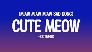 Cotneus - Cute Meow (Miaw Miaw Miaw Sad Song) (Lyrics)