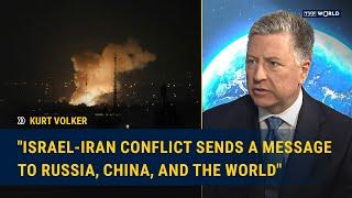 "Israel-Iran Conflict Sends a Message to Russia, China, and the World": Kurt Volker