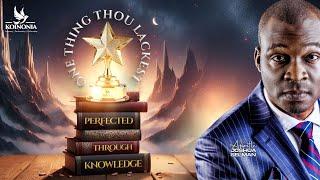 ONE THING THOU LACKEST (PERFECTED THROUGH KNOWLEDGE) WITH APOSTLE JOSHUA SELMAN 22||09||2024