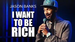 I Want To Be Rich | Jason Banks Comedy