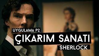 Çıkarım Sanatı - Uygulama P2 (Sherlock Holmes 1/1)