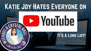 Without a Crystal Ball Hates everyone on YouTube