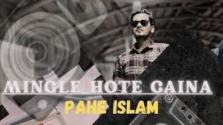 PAHE ISLAM - Mingle Hote Caina (Official Audio)