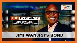 The Explainer | Jimi Wanjigi explains why 'Ruto must go'