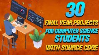 30 Final Year Projects for Computer Science || major projects for cse final year students with code