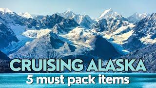 5 Must Pack Items for an Alaska Cruise in 2023