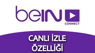 Bein Connect Canlı Maç Nasıl İzlenir | Canlı İzle