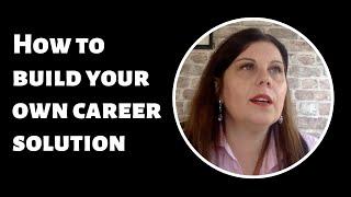 How to build your own career solution