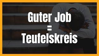 Der Teufelskreis in deinem (gut bezahlten) Job!