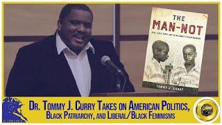 Dr. Tommy J. Curry Takes on American Politics, Black Patriarchy, and Liberal/Black Feminisms