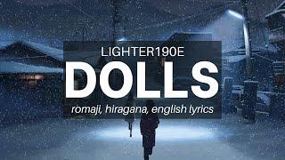 【Lighter190E】Dolls Lyrics [English | Romanji | Hirigana]