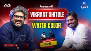 The Artful journey of Vikrant Shitole | The Artist Podcast | Karan Veer @vikrantshitole