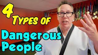 The FOUR Most Dangerous People you WILL Encounter