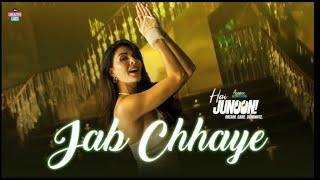 Jab chaaya | Hai Junoon! | Jacqueline Fernandez , Kanika Kapoor , Sid paul