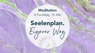 Meditation – 4. Portaltag. Seelenplan – Eigener Weg