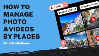 How to Manage Photo & Video by Places | Nero MediaHome Tutorial