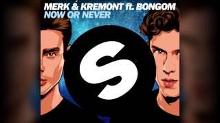 Merk & Kremont feat. Bongom - Now or Never (Original Mix) [Official]