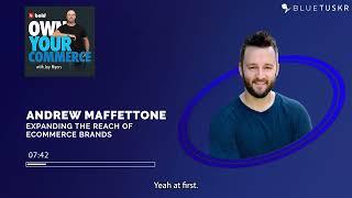 Andrew Maffettone: Expanding the reach of ecommerce brands