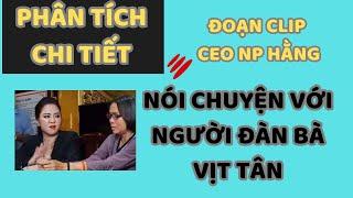 Phân tích chi tiết VIDEO của CEO PHƯƠNG HẰNG và người phụ nữ LẠ