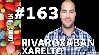 RIVAROXABAN (XARELTO) - PHARMACIST REVIEW - #163