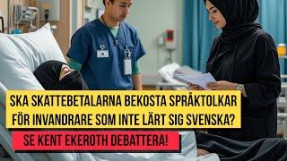 Ska skattebetalarna betala för invandrares språktolkar? Se debatten med Ekeroth