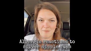 Allergic reaction to silver cups for breastfeeding damage