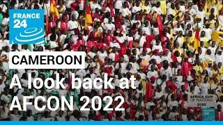 AFCON 2022 - Cameroon: The memorable moments from the tournament • FRANCE 24 English