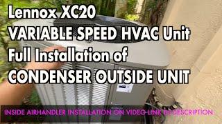 Lennox XC20 VARIABLE SPEED HVAC Unit Full Installation of CONDENSER OUTSIDE UNIT