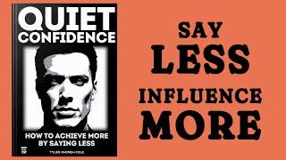 Quiet Confidence: How To Achieve More By Saying Less (Audiobook)